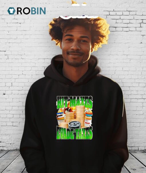 Hit Maxes Evade Taxes Shirt