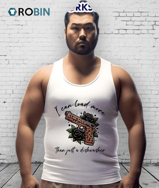 I Can Load More Than Just A Dishwasher Pistol Shirt