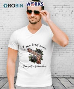 I Can Load More Than Just A Dishwasher Pistol Shirt I Can Load More Than Just A Dishwasher Pistol Shirt