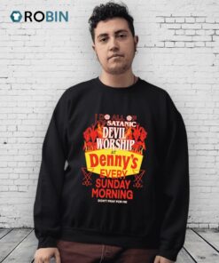 I Do All Of My Satanic Devil Worship At Denny’s Every Sunday Morning Don’t Pray For Me Shirt