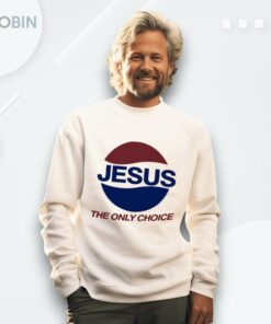Jesus The Only Choice Shirt