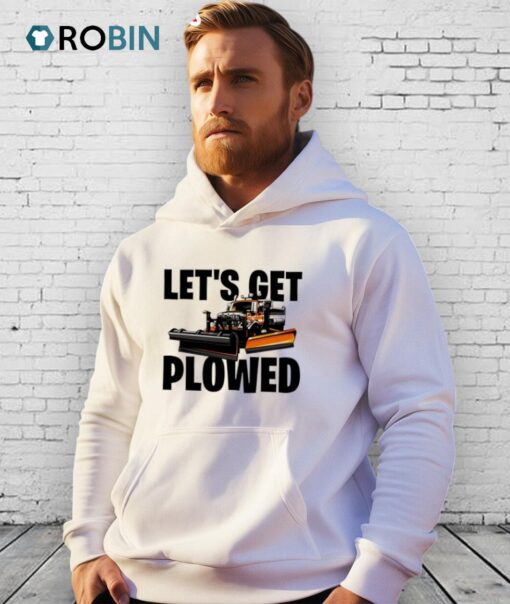 Let’s Get Plowed Shirt