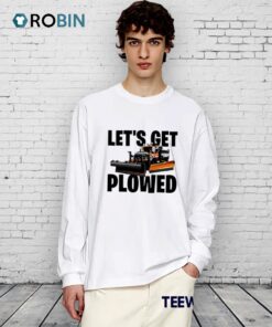 Let’s Get Plowed Shirt
