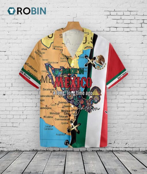 Mexican Hawaiian Shirt, Made In Mexico A Long Long Time Custom Hawaiian Shirt