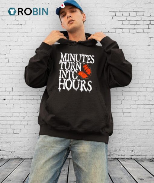 Minutes Turn Into Hours Shirt