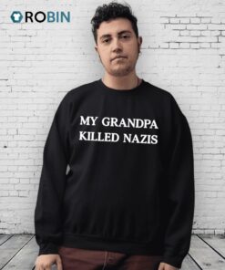 My Grandpa Killed Nazis Shirt