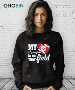 My Heart Is On That Field Pittsburgh Steelers Shirt