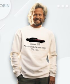 Never Fall Never Quit Never Stop Go 100 Shirt
