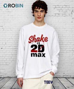 Shake It 2d Max Shirt