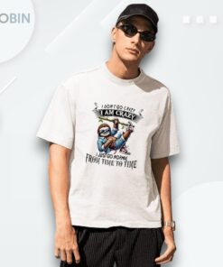 Sloth I Don’t Go Crazy I Am Crazy I Just Go Normal From Time To Time Shirt