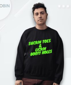Suckin Toes And Lickin Booty Holes Shirt Suckin Toes And Lickin Booty Holes Shirt