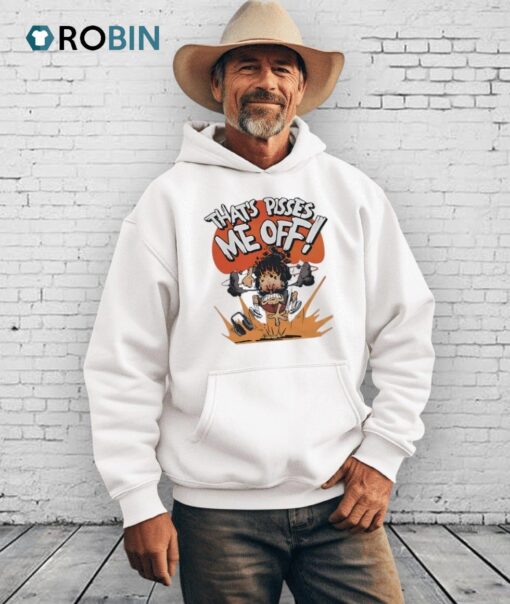 That’s Pissed Me Off Shirt
