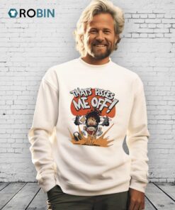 That’s Pissed Me Off Shirt That’s Pissed Me Off Shirt