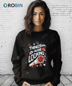 Things Are Looking Up Shirt