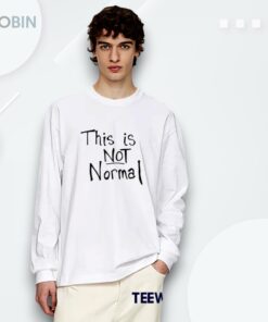 This Is Not Normal Letter Shirt