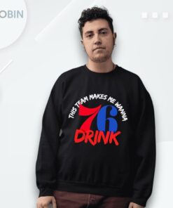 This Team Makes Me Wanna Drink Philadelphia 76ers Shirt This Team Makes Me Wanna Drink Philadelphia 76ers Shirt