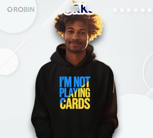Zelensky Words 2025 I’m Not Playing Cards Shirt