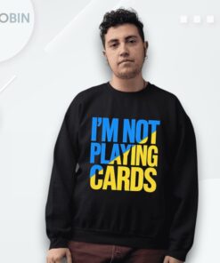 Zelensky Words 2025 I’m Not Playing Cards Shirt