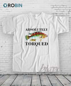 Absolutely Torqued Fish Shirt