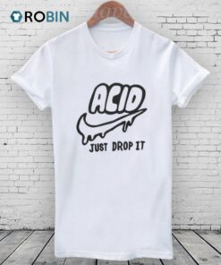Acid Just Drop It tie dye Shirt
