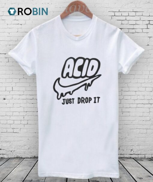 Acid Just Drop It tie dye Shirt