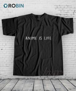 Anime Is Life Shirt