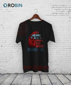 Be An Impostor Among Us Game Shirt