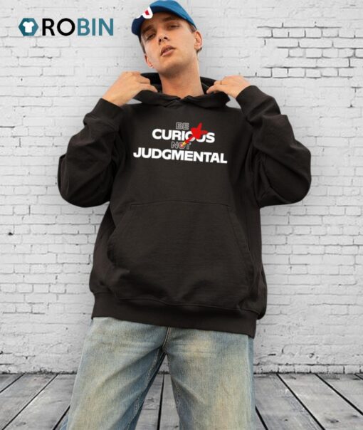 Be Curious Not Judgmental Shirt