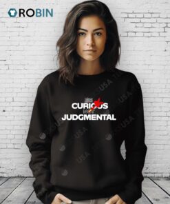 Be Curious Not Judgmental Shirt
