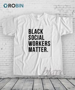 Black Social Workers Matter Shirt
