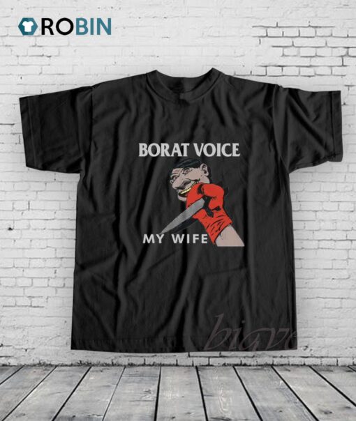 Borat Voice My Wife Shirt