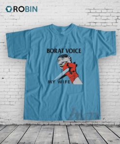 Borat Voice My Wife Shirt