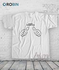 Do Not Resuscitate Shirt