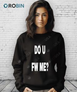Do U Fw Me Shirt