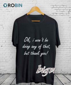 Doing Any Of That Shirt Doing Any Of That Shirt