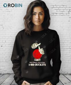 Don’t Flinch. Call Us Now 1 800 Buckets Shirt