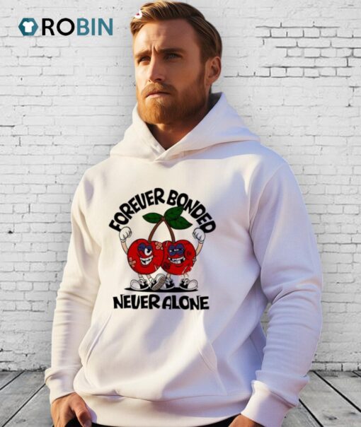 Forever Bonded Never Alone Cherry Shirt