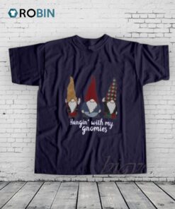 Hangin with My Gnomies Shirt