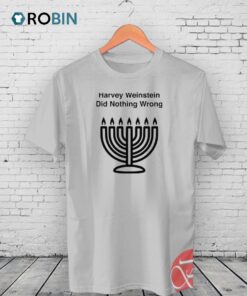 Harvey Weinstein Did Nothing Wrong Shirt