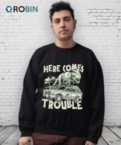 Here Comes Trouble Dinosaur Shirt