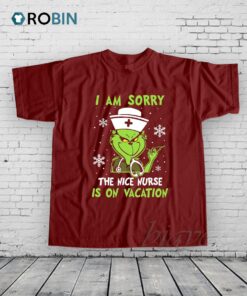 I Am Sorry The Nice Nurse Is On Vacation Shirt