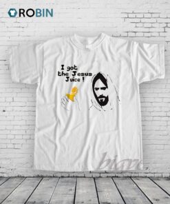I Got the Jesus Juice Shirt