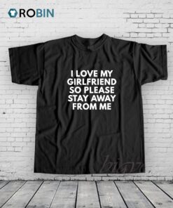 I Love My Girlfriend Shirt