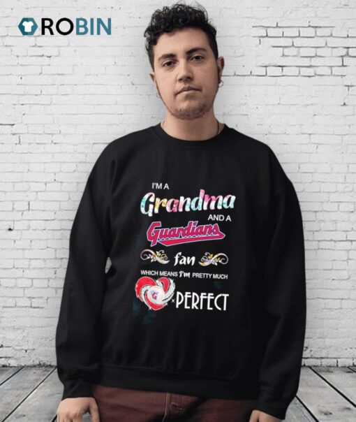 I’m A Grandma And A Cleveland Guardians Fan Which Means I’m Pretty Much Perfect Shirt