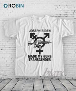 Joseph Biden Made My Guns Transgender Shirt