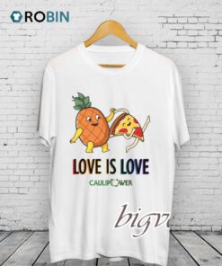 Love Is Love Caulipower Shirt