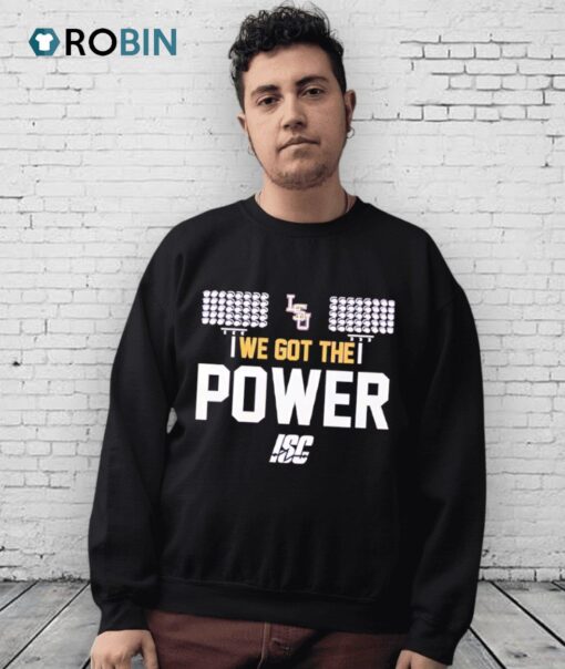 Lsu Tigers We Got The Power Shirt