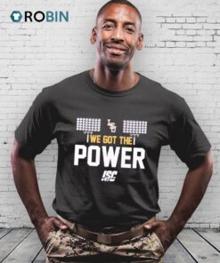 Lsu Tigers We Got The Power Shirt