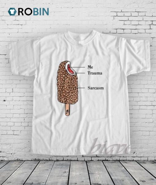 Me Trauma and Sarcasm Shirt