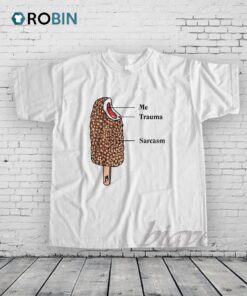 Me Trauma and Sarcasm Shirt